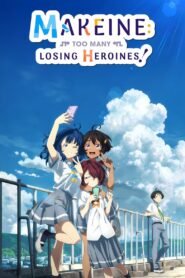 Makeine: Too Many Losing Heroines!