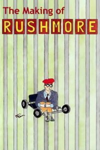 The Making of ‘Rushmore’